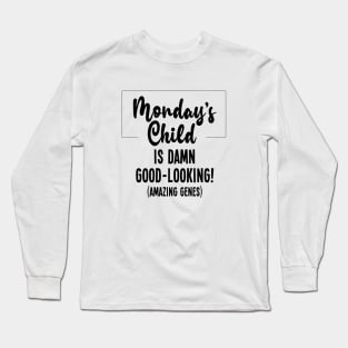 Monday's Child is Good-Looking Long Sleeve T-Shirt